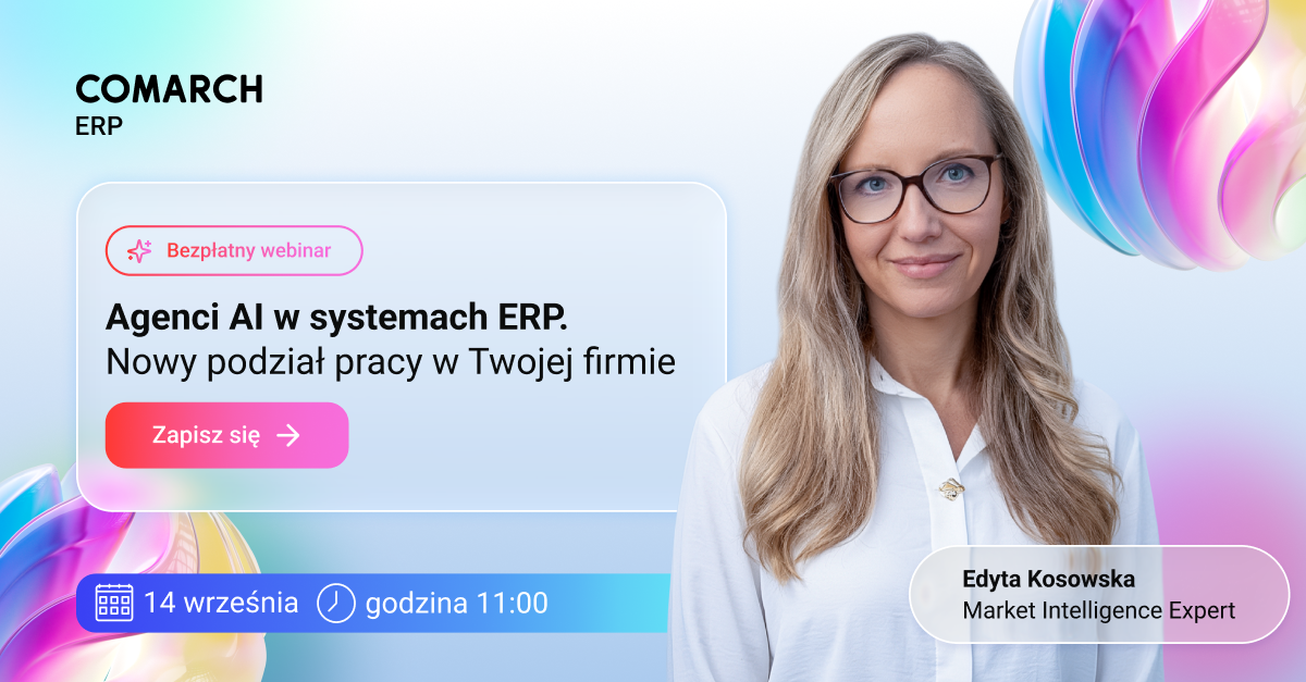 Edyta Kosowska na grafice promującej bezpłatny webinar „Agenci AI w systemach ERP. Nowy podział pracy w Twojej firmie”, który odbędzie się 14 września 2026 roku o godzinie 11:00. Podczas spotkania zostaną przedstawione praktyczne zastosowania agentów AI w systemach Comarch ERP XL, Comarch ERP Optima i Comarch Betterfly.